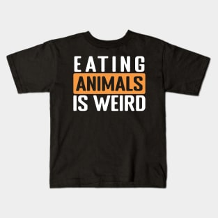 eating animals is weird Kids T-Shirt